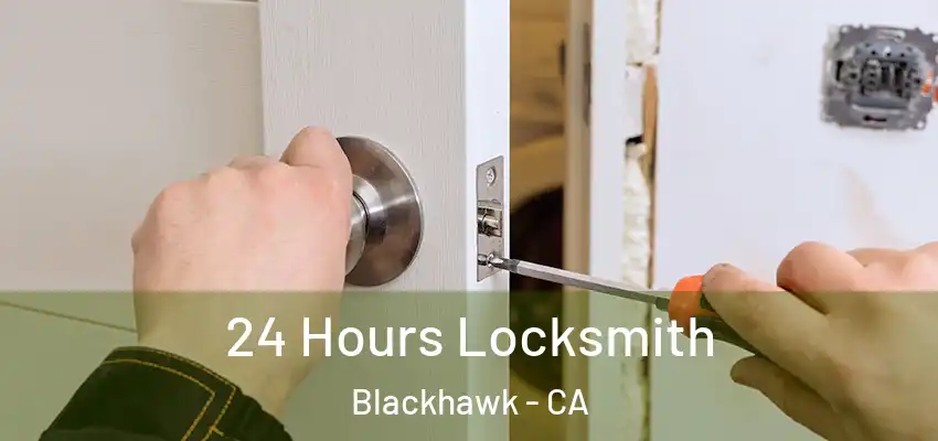  24 Hours Locksmith Blackhawk - CA
