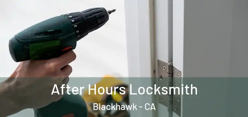  After Hours Locksmith Blackhawk - CA