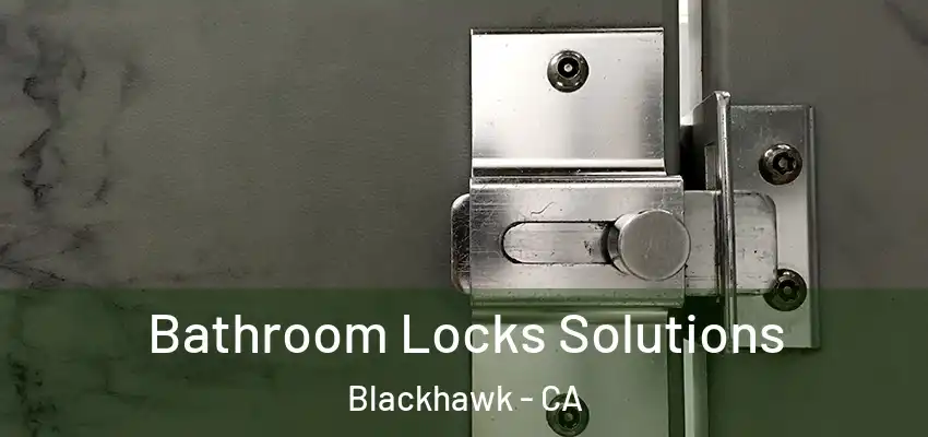  Bathroom Locks Solutions Blackhawk - CA