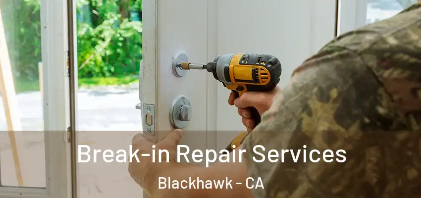  Break-in Repair Services Blackhawk - CA