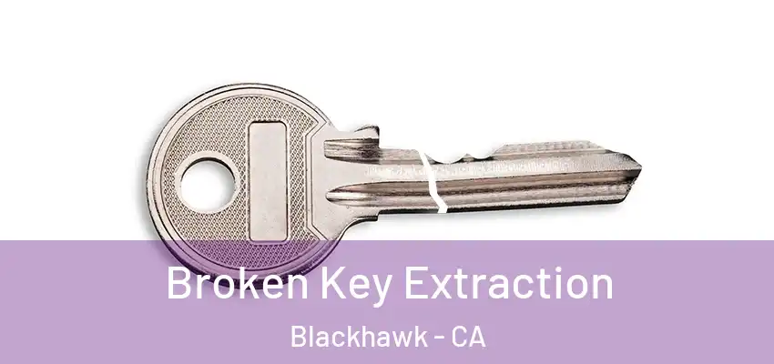  Broken Key Extraction Blackhawk - CA