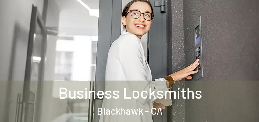  Business Locksmiths Blackhawk - CA