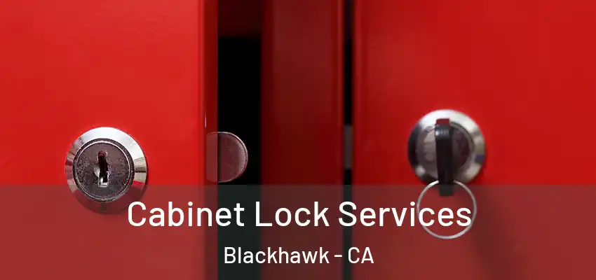  Cabinet Lock Services Blackhawk - CA