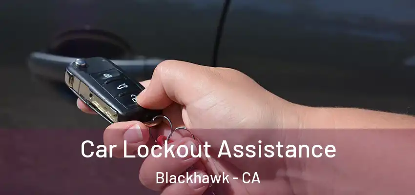  Car Lockout Assistance Blackhawk - CA