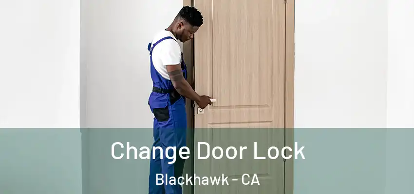  Change Door Lock Blackhawk - CA