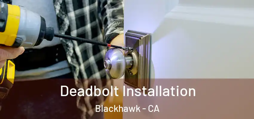  Deadbolt Installation Blackhawk - CA