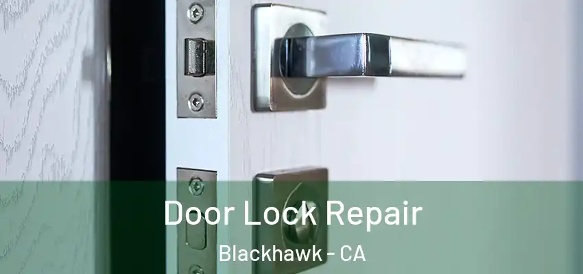  Door Lock Repair Blackhawk - CA