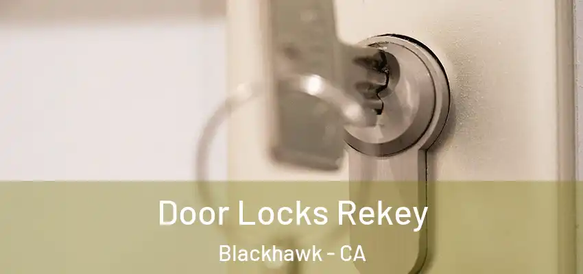  Door Locks Rekey Blackhawk - CA