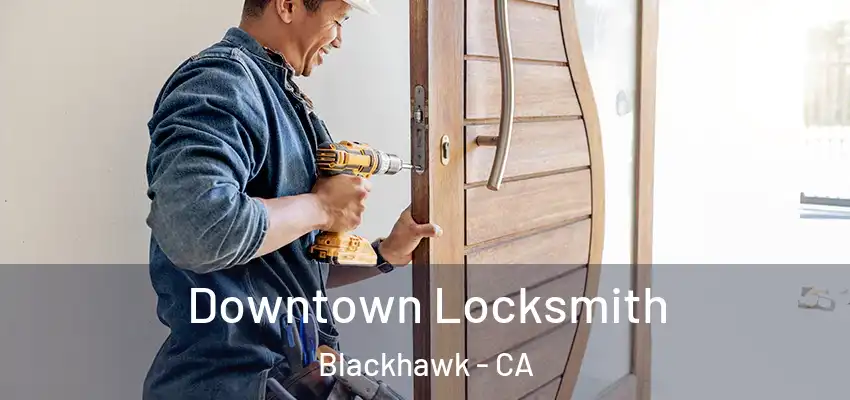  Downtown Locksmith Blackhawk - CA