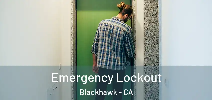  Emergency Lockout Blackhawk - CA