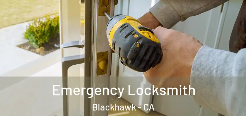  Emergency Locksmith Blackhawk - CA