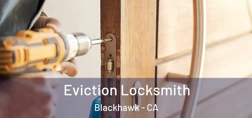  Eviction Locksmith Blackhawk - CA