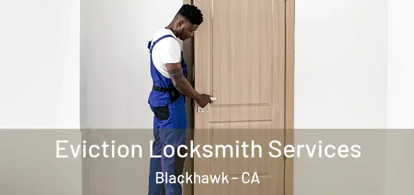  Eviction Locksmith Services Blackhawk - CA