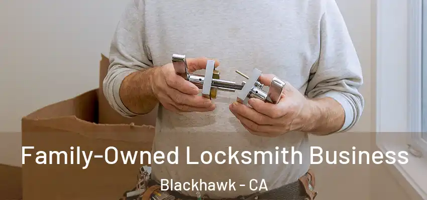  Family-Owned Locksmith Business Blackhawk - CA