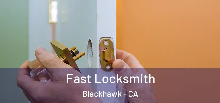 Fast Locksmith Blackhawk - CA
