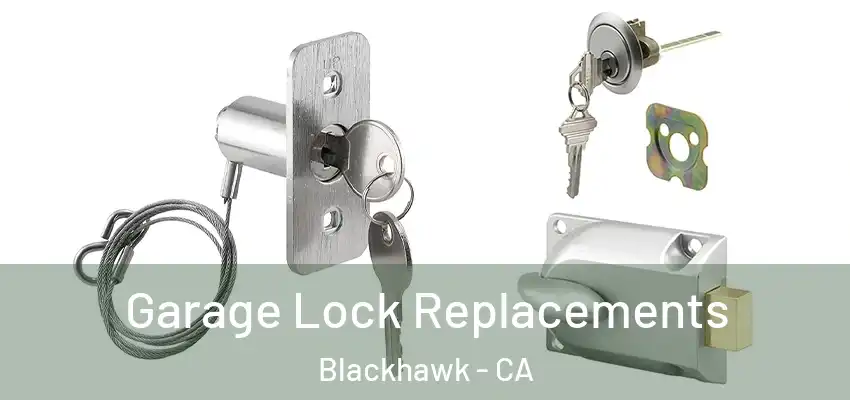  Garage Lock Replacements Blackhawk - CA