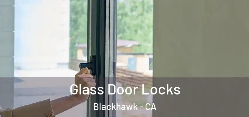 Glass Door Locks Blackhawk - CA