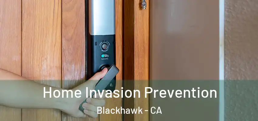  Home Invasion Prevention Blackhawk - CA