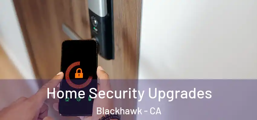 Home Security Upgrades Blackhawk - CA