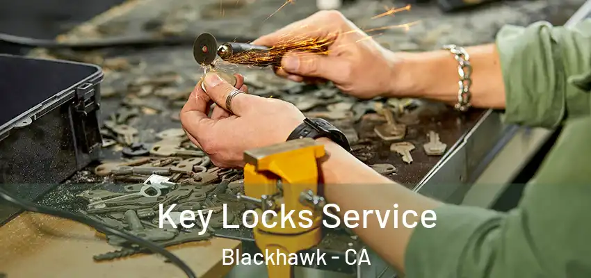  Key Locks Service Blackhawk - CA