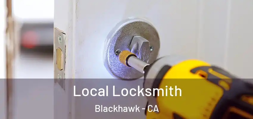 Local Locksmith Blackhawk - CA