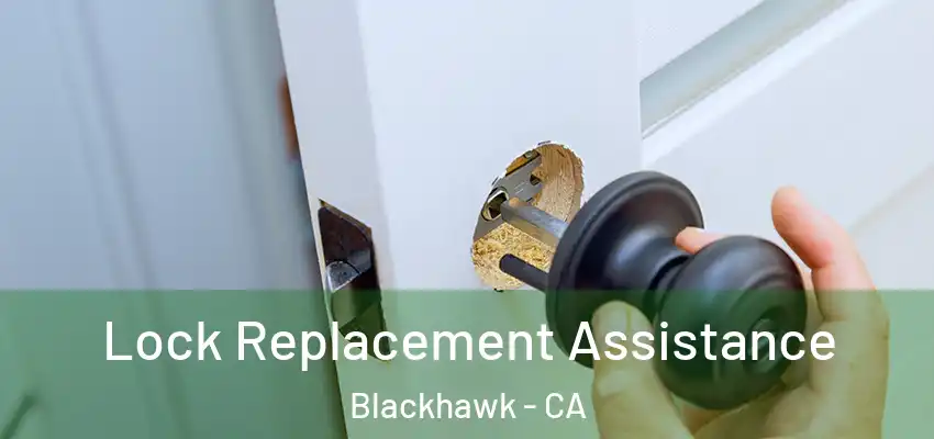  Lock Replacement Assistance Blackhawk - CA