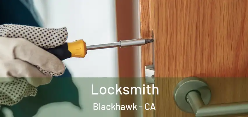 Locksmith Blackhawk - CA
