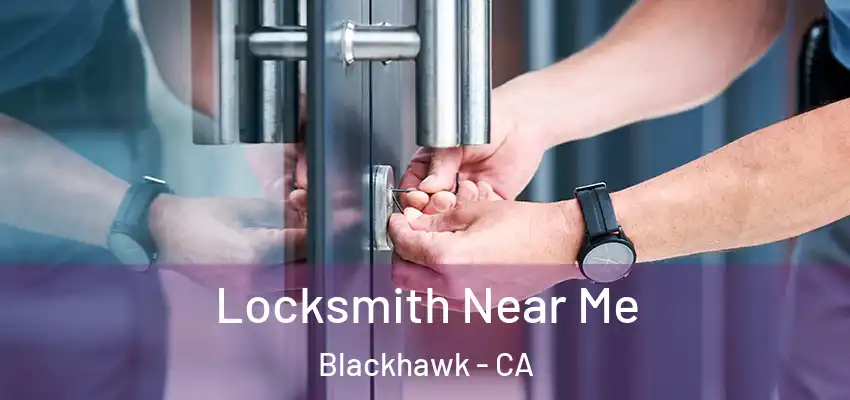  Locksmith Near Me Blackhawk - CA
