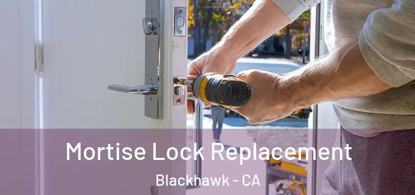  Mortise Lock Replacement Blackhawk - CA