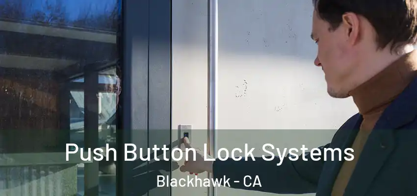  Push Button Lock Systems Blackhawk - CA