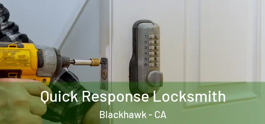 Quick Response Locksmith Blackhawk - CA