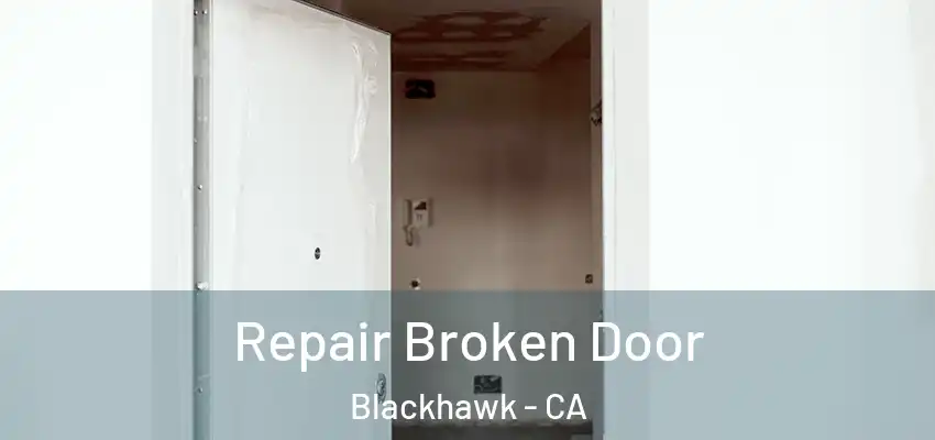  Repair Broken Door Blackhawk - CA