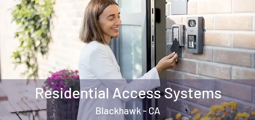  Residential Access Systems Blackhawk - CA