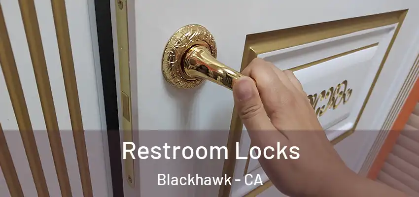  Restroom Locks Blackhawk - CA