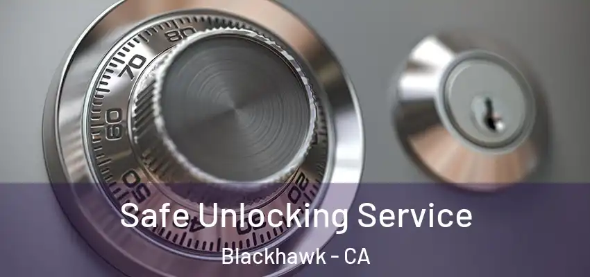  Safe Unlocking Service Blackhawk - CA