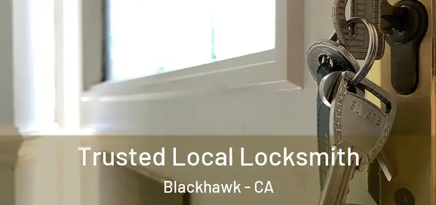  Trusted Local Locksmith Blackhawk - CA